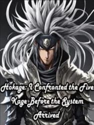 Hokage: I Confronted the Five Kage Before the System Arrived