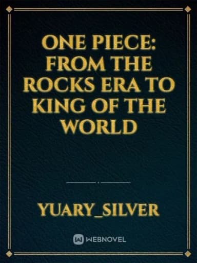 One Piece: From the Rocks Era to King of the World