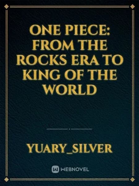 One Piece: From the Rocks Era to King of the World