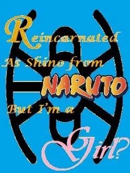 Reincarnated as Shino from Naruto but I’m a Girl?