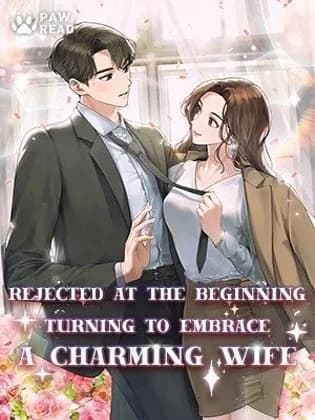 Rejected at the Beginning,Turning to Embrace a Charming Wife