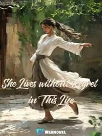 She Lives without Regret in This Life