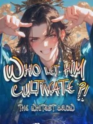 Who Let Him Cultivate?! (WX)