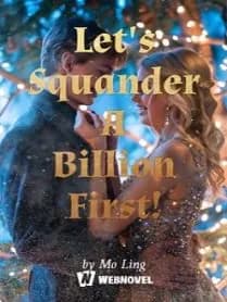 Let's Squander A Billion First!