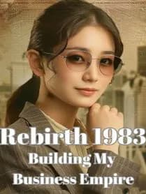 Rebirth 1983: Building My Business Empire